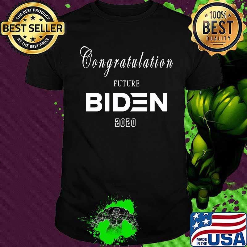 Congratulation future joe biden 2020 shirt