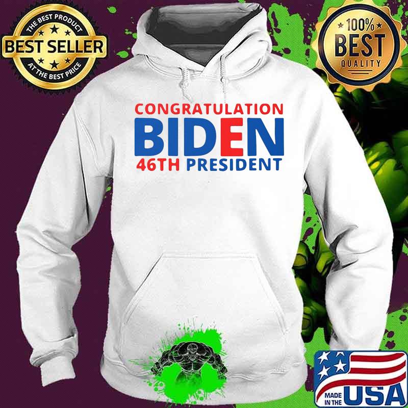 Congratulations joe biden 46th president american s Hoodie Congratulations joe biden 46th president american s Hoodie