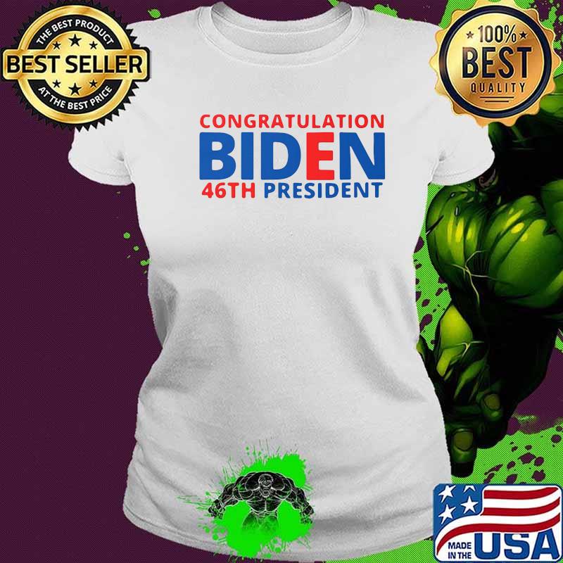 Congratulations joe biden 46th president american s Ladies tee Congratulations joe biden 46th president american s Ladies tee