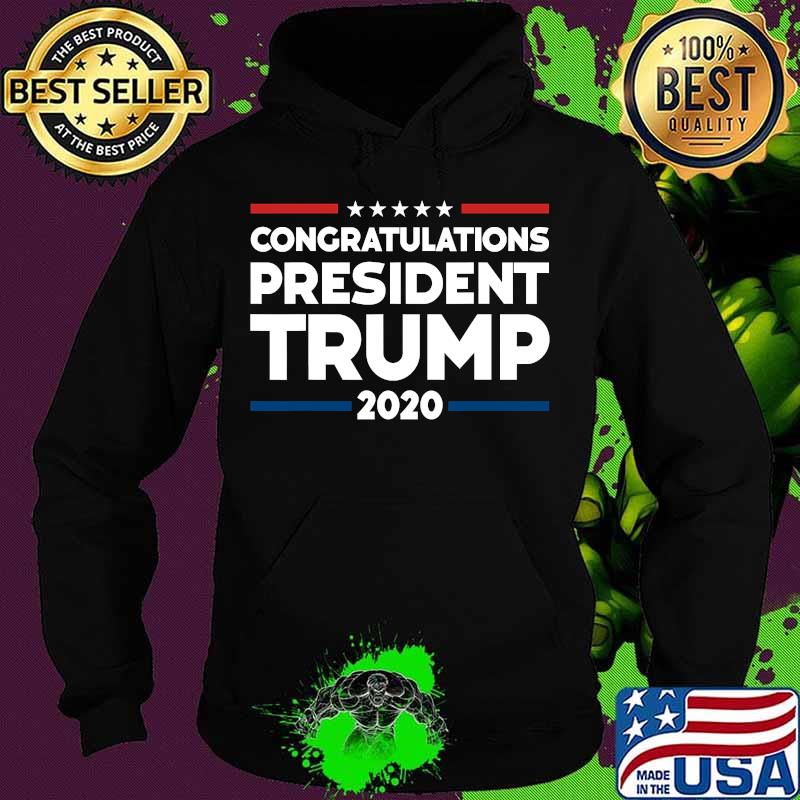 Congratulations President Trump 2020 Shirt Hoodie Congratulations President Trump 2020 Shirt Hoodie