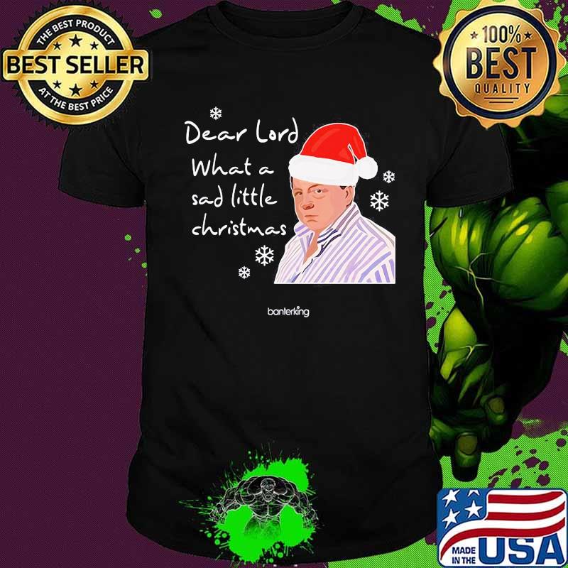 Dear Lord What A Sad Little Christmas Baterking Hat Santa Shirt