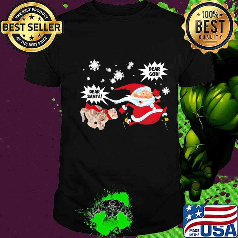 Dear Santa Dear God Cat Chased Santa Clause Xmas Shirt