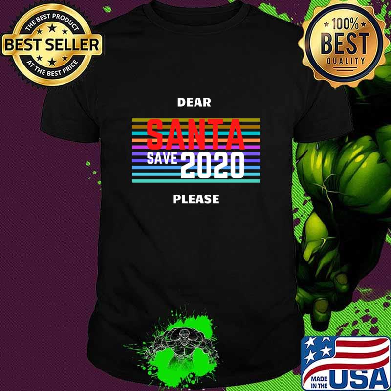 Dear Santa Save 2020 Please Merry Christmas Shirt