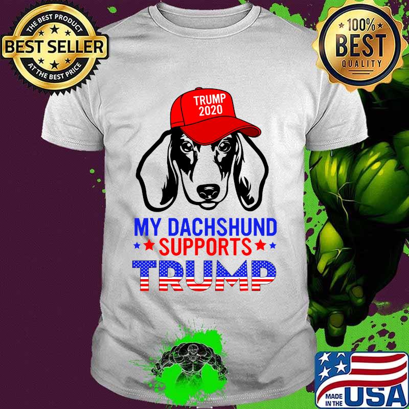 Dog My Dachshund Supports Trump 2020 Reelection Gift Trump Shirt