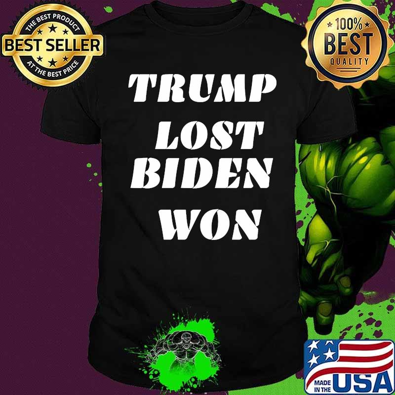 Donald trump lost joe biden won shirt