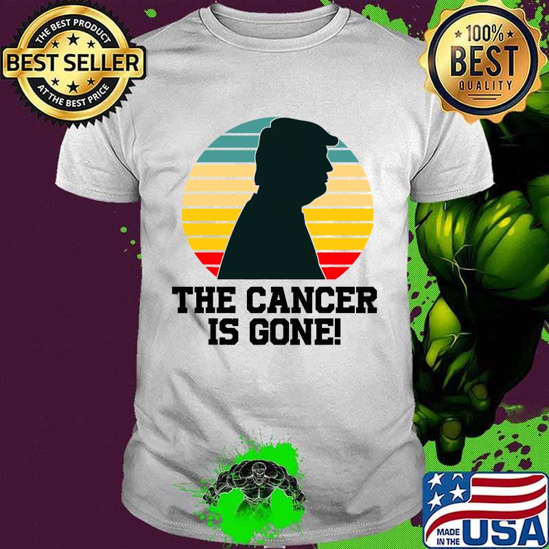 Donald Trump The Cancer Is Gone Vintage Retro Shirt