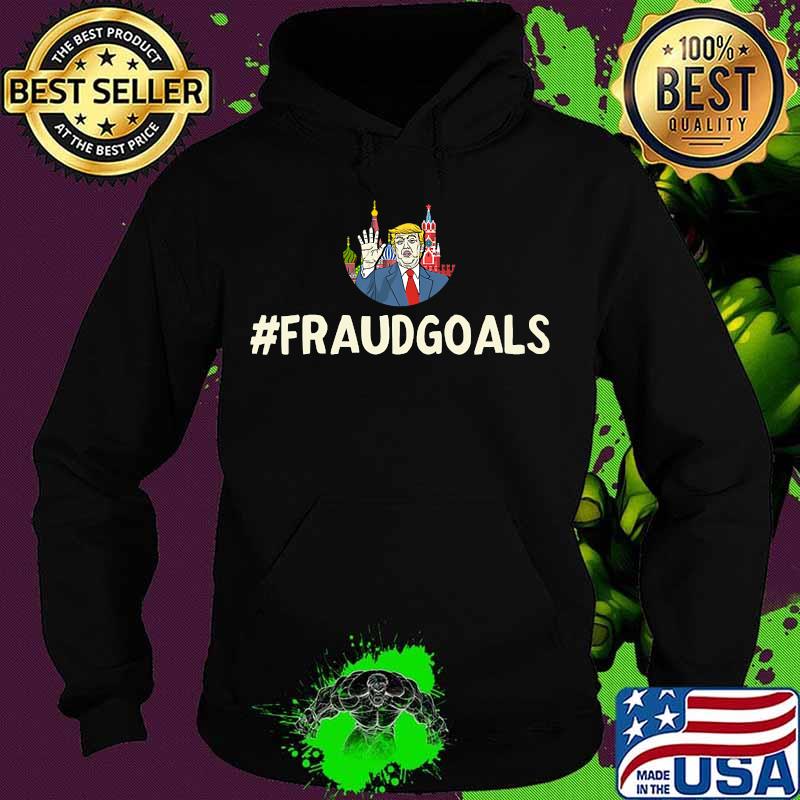 Donald Trump Voter Fraud Goals Shirt Hoodie Donald Trump Voter Fraud Goals Shirt Hoodie