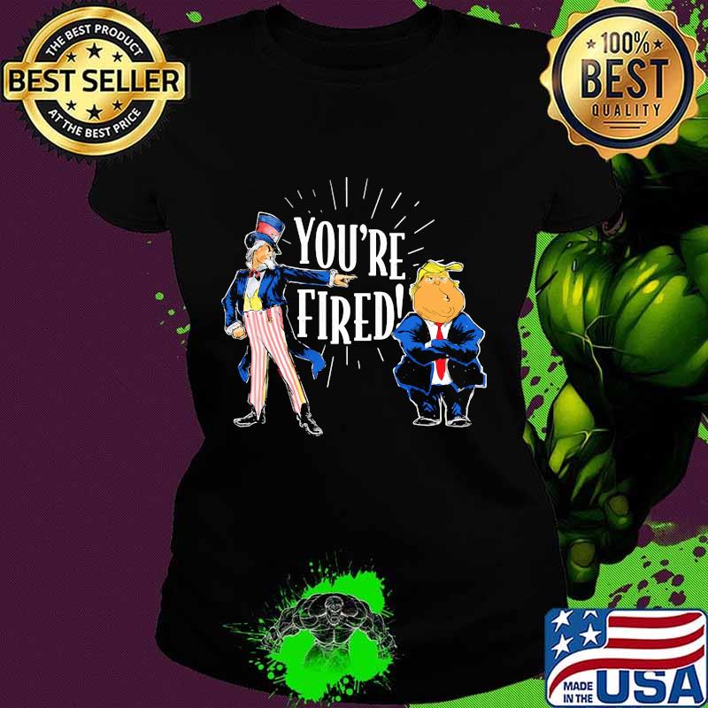 Donald trump you're fired 2020 s Ladies tee Donald trump you're fired 2020 s Ladies tee