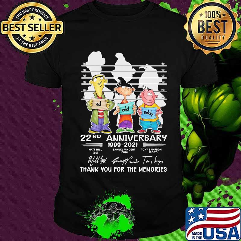 Ed edd n eddy 22nd anniversary 1999 2021 thank you for the memories signatures shirt