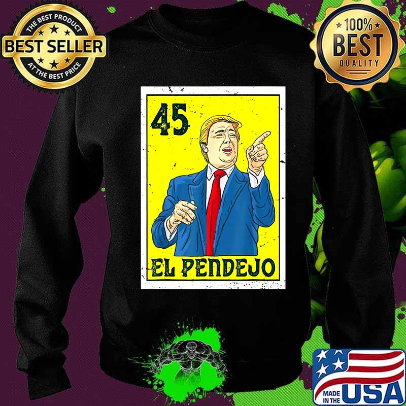 El pendejo 45 anti donald card funny trump vote him out s Sweater El pendejo 45 anti donald card funny trump vote him out s Sweater