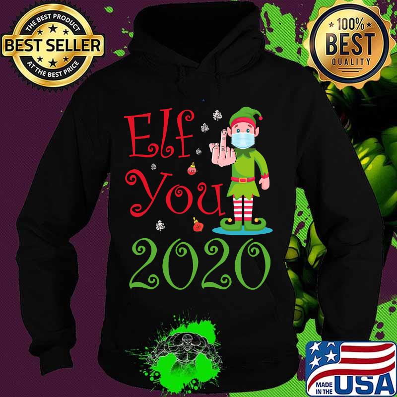 Elf you 2020 funny merry christmas s Hoodie Elf you 2020 funny merry christmas s Hoodie