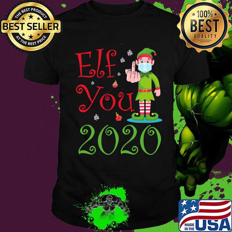 Elf you 2020 funny merry christmas shirt