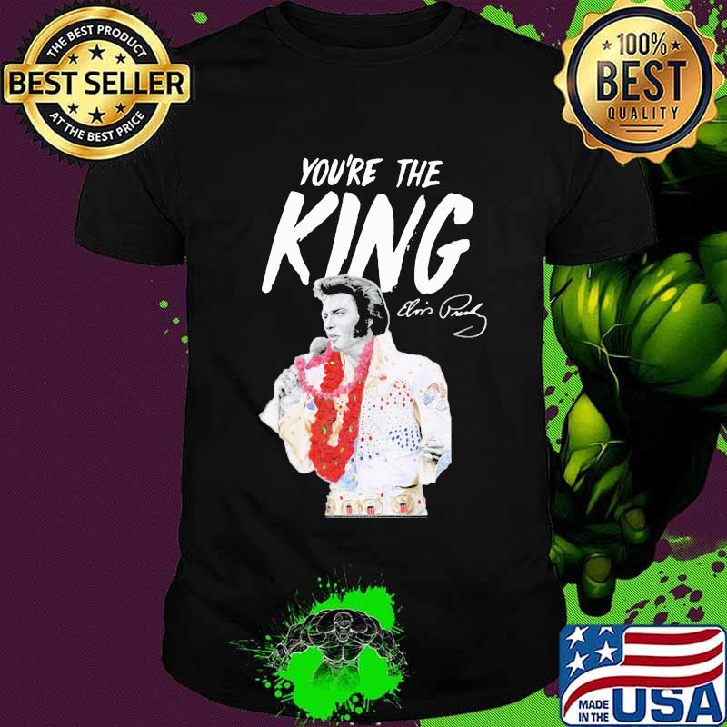 ELPRE you're the king signature shirt