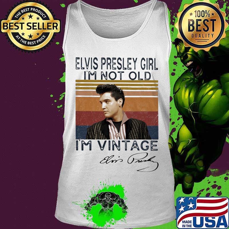 Elvis presley girl i'm not old i'm vintage retro signature s Tank top Elvis presley girl i'm not old i'm vintage retro signature s Tank top