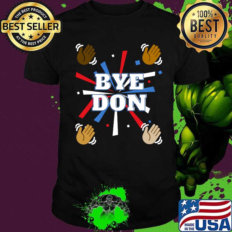 Equality Bye Don 2020 Presidential Election Shirt