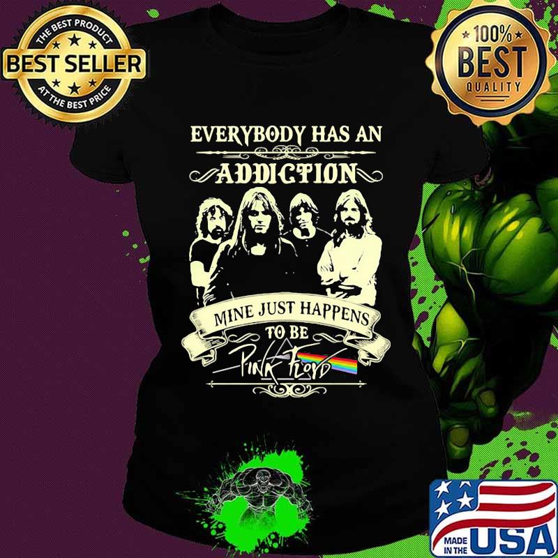 Everybody Has An Addiction Mine Just Happens To Be Pink Floyd Lgbt Shirt Ladies tee Everybody Has An Addiction Mine Just Happens To Be Pink Floyd Lgbt Shirt Ladies tee