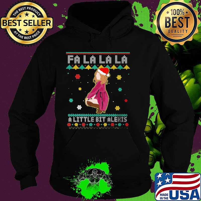 Fa La La La A Little Bit Alexis Funny Alexis Rose Schitts Creek Ugly Christmas Shirt Hoodie Fa La La La A Little Bit Alexis Funny Alexis Rose Schitts Creek Ugly Christmas Shirt Hoodie
