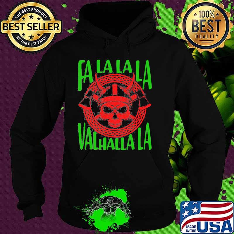 Fa La La La Valhalla La Viking God Ugly Christmas Shirt Hoodie Fa La La La Valhalla La Viking God Ugly Christmas Shirt Hoodie