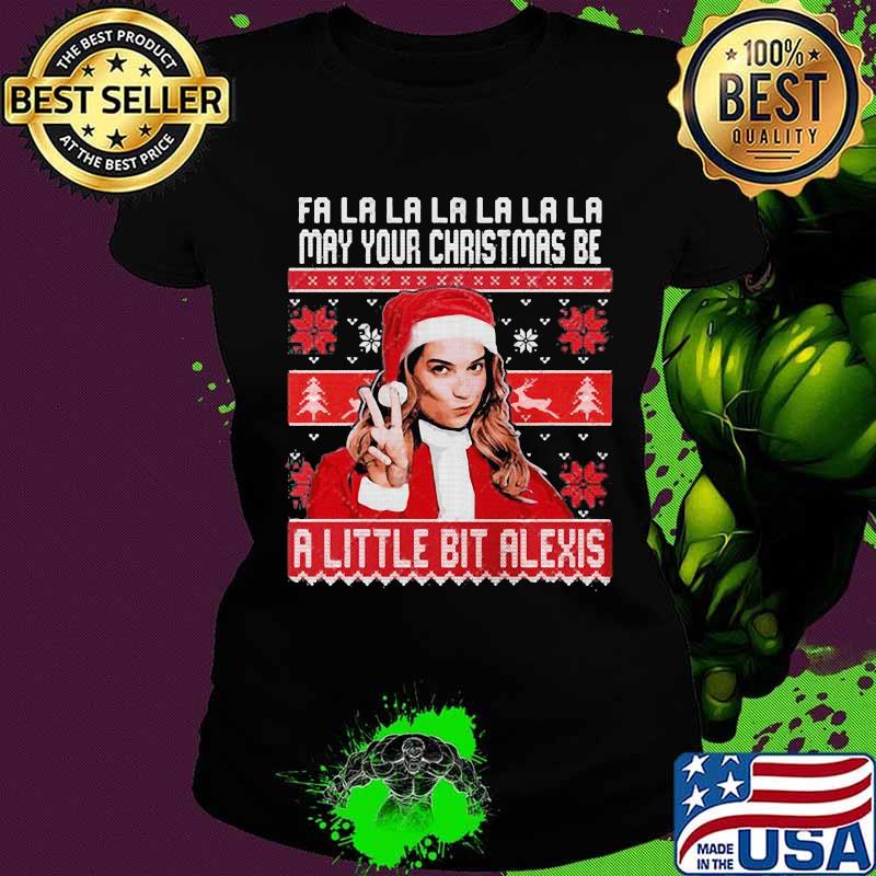 Fa la may your christmas be a little bit alexis ugly s Ladies tee Fa la may your christmas be a little bit alexis ugly s Ladies tee