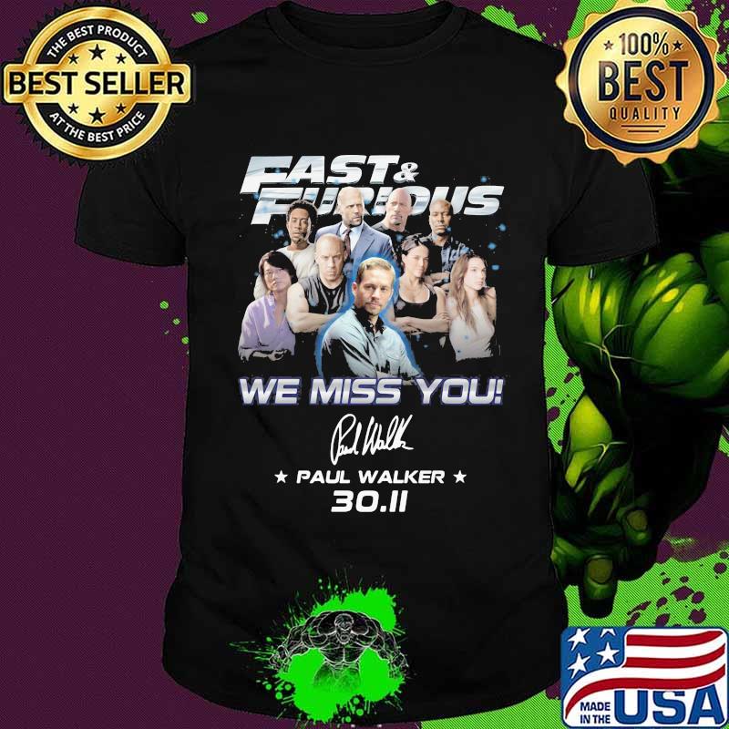 Fast and furious we miss you paul walker 30.11 signature shirt Fast and furious we miss you paul walker 30.11 signature shirt