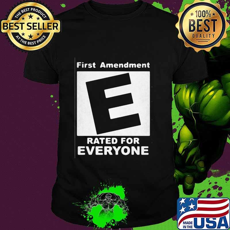 First Amendment Rated E For Everyone Shirt First Amendment Rated E For Everyone Shirt