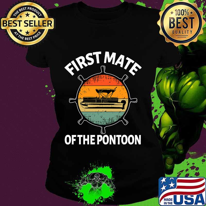 First Mate Of The Pontoon Boating Vintage Shirt Ladies tee First Mate Of The Pontoon Boating Vintage Shirt Ladies tee