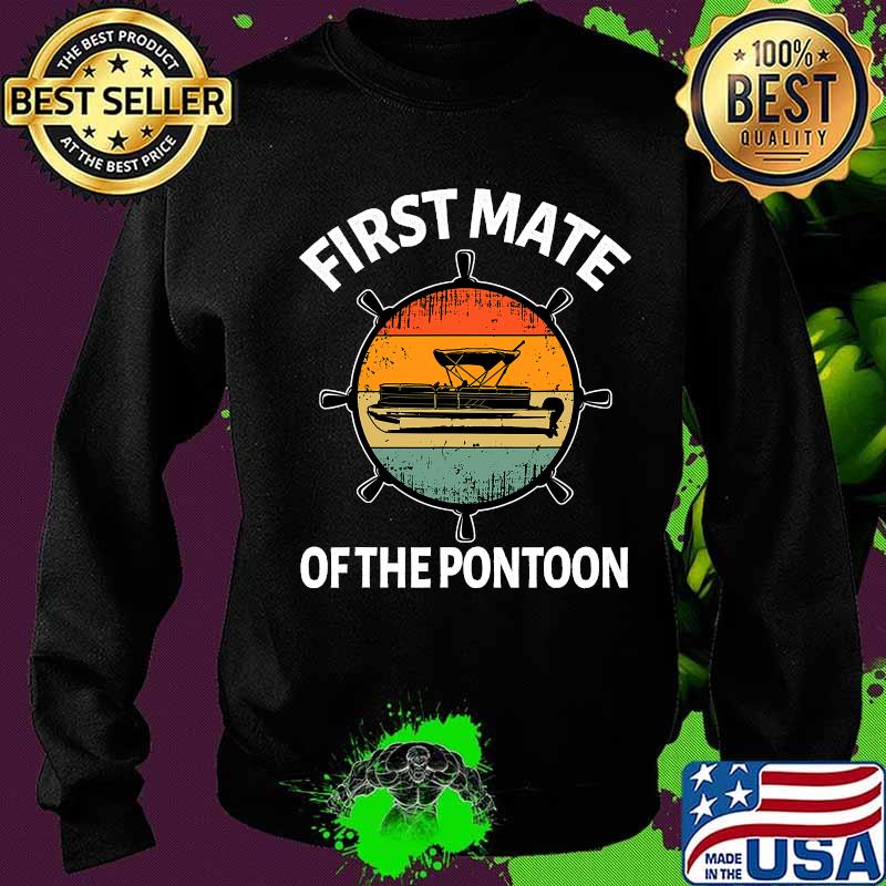 First Mate Of The Pontoon Boating Vintage Shirt Sweater First Mate Of The Pontoon Boating Vintage Shirt Sweater