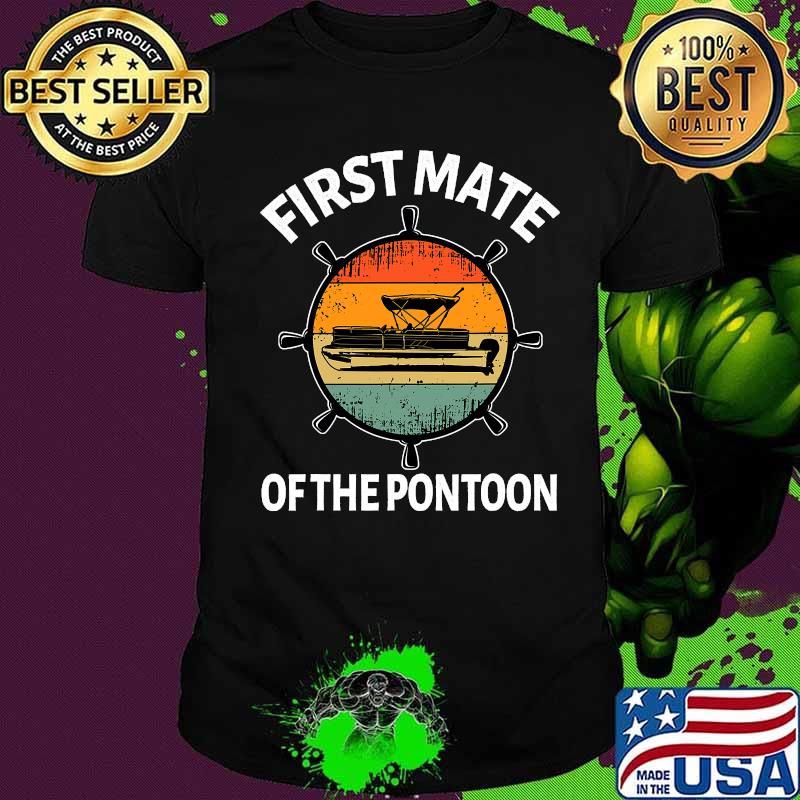 First Mate Of The Pontoon Boating Vintage Shirt