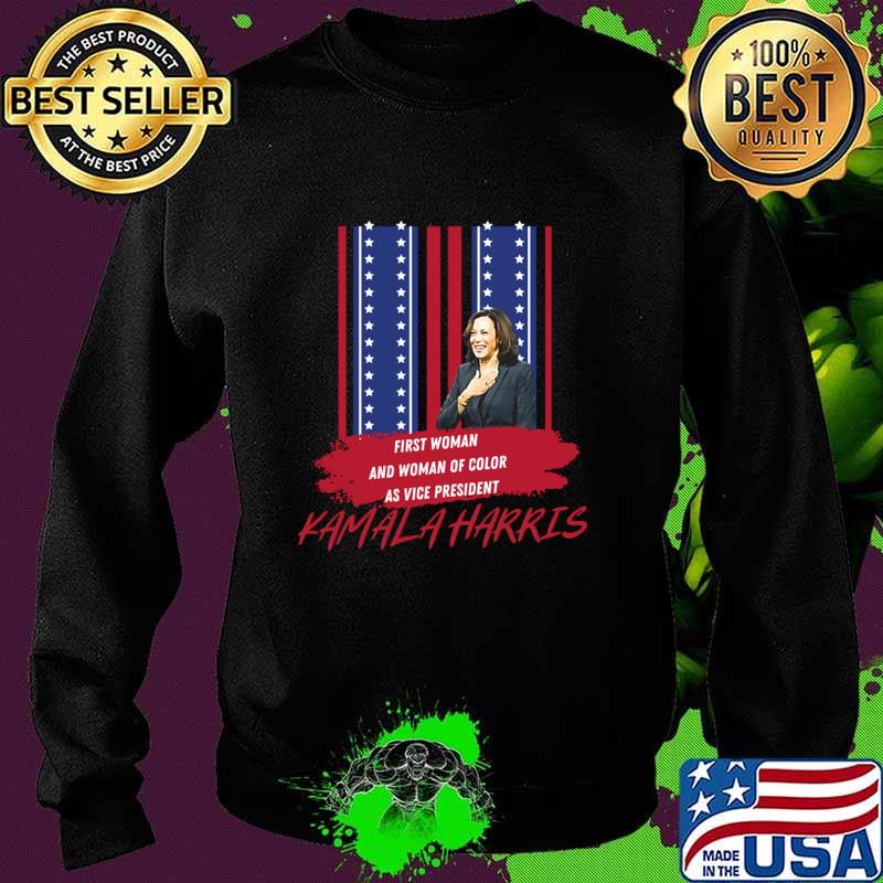 First Woman And Woman Of Color As Vice President Kamala Harris American Flag Shirt Sweater First Woman And Woman Of Color As Vice President Kamala Harris American Flag Shirt Sweater