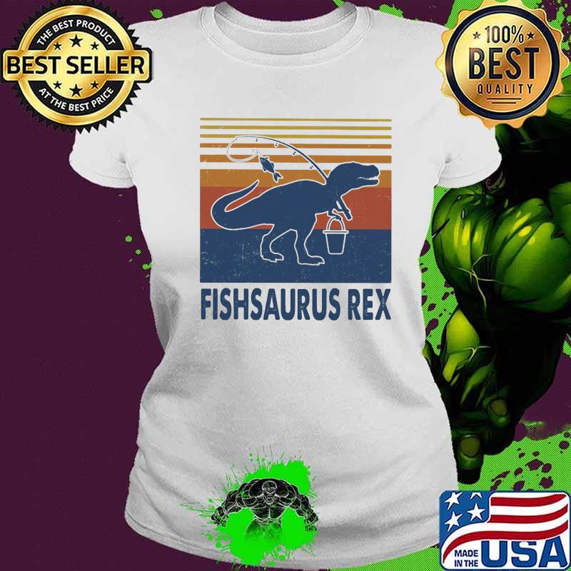 Fishing dinosaur fishsaurus rex vintage retro s Ladies tee Fishing dinosaur fishsaurus rex vintage retro s Ladies tee