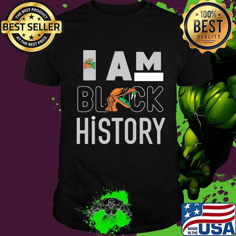Florida a&m university i am black history shirt Florida a&m university i am black history shirt