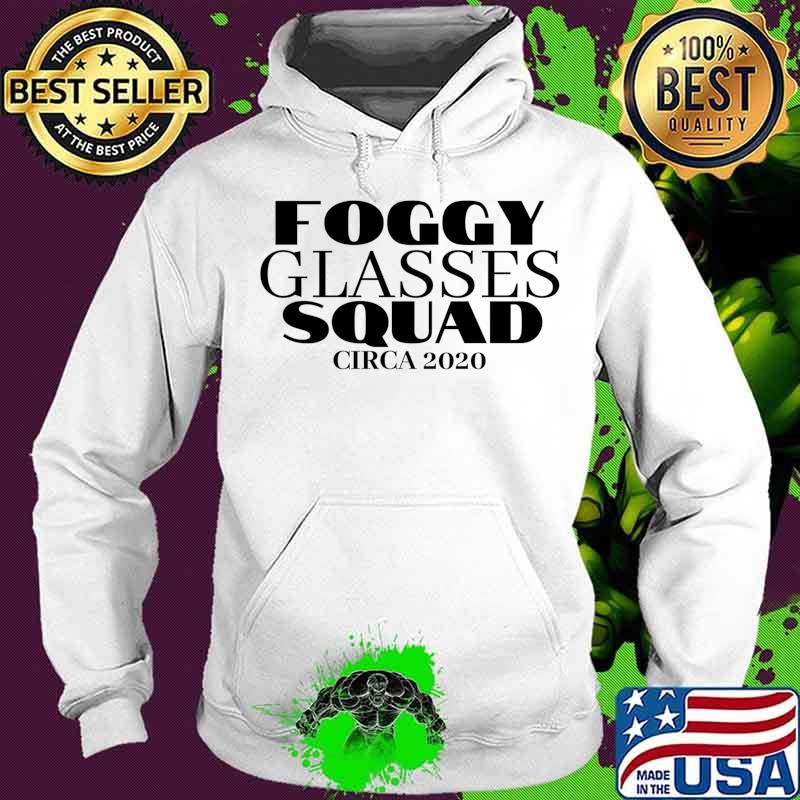 Foggy Glasses Squad Circa 2020 Shirt Hoodie Foggy Glasses Squad Circa 2020 Shirt Hoodie