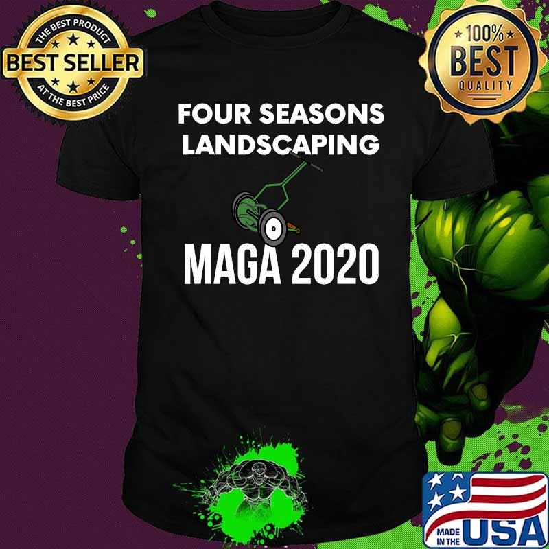 Four Seasons Landscaping Maga 2020 Shirt