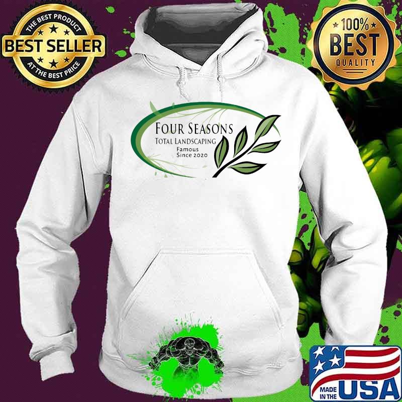 Four seasons total landscaping famous since 2020 s Hoodie Four seasons total landscaping famous since 2020 s Hoodie