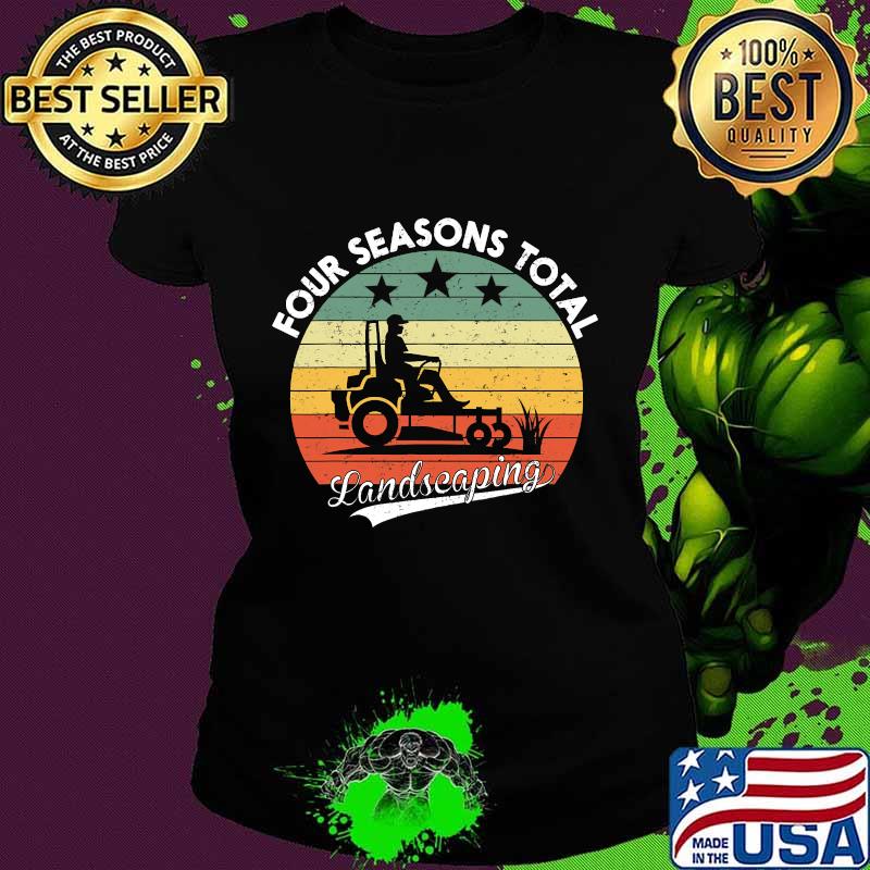 Four Seasons Total Landscaping Vintage Retro Shirt Ladies tee Four Seasons Total Landscaping Vintage Retro Shirt Ladies tee