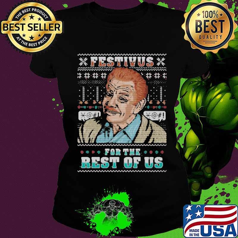 Frank festivus for the rest of us ugly christmas s Ladies tee Frank festivus for the rest of us ugly christmas s Ladies tee