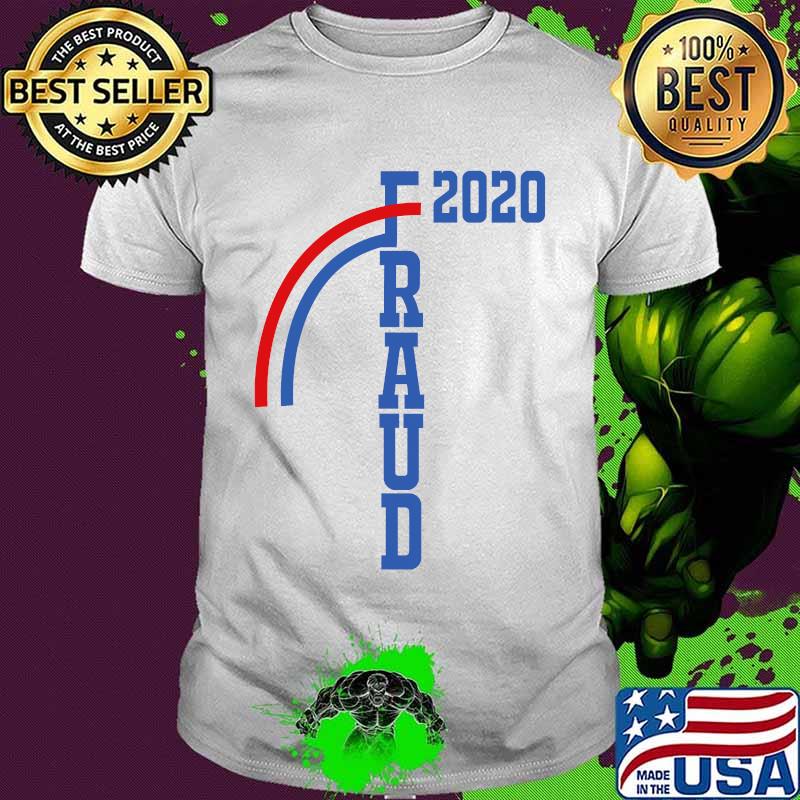 Fraud 2020 Election Voter Fraud Stolen Election Rigged 2020 Shirt