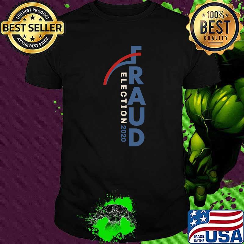 Fraud Election 2020 Trump Biden Results Voter Shirt