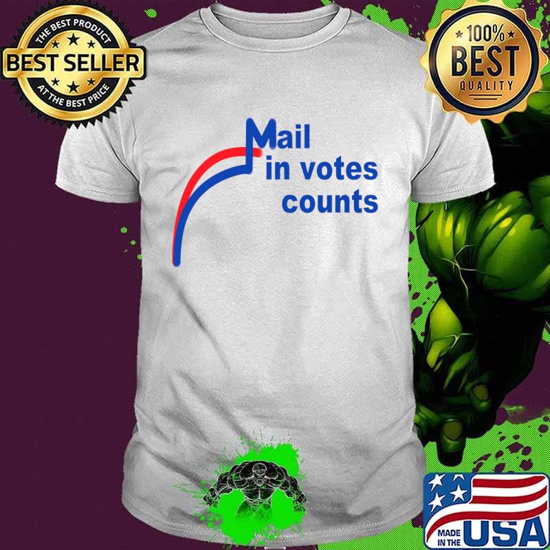 Fraud Mail In Votes Counts Shirt