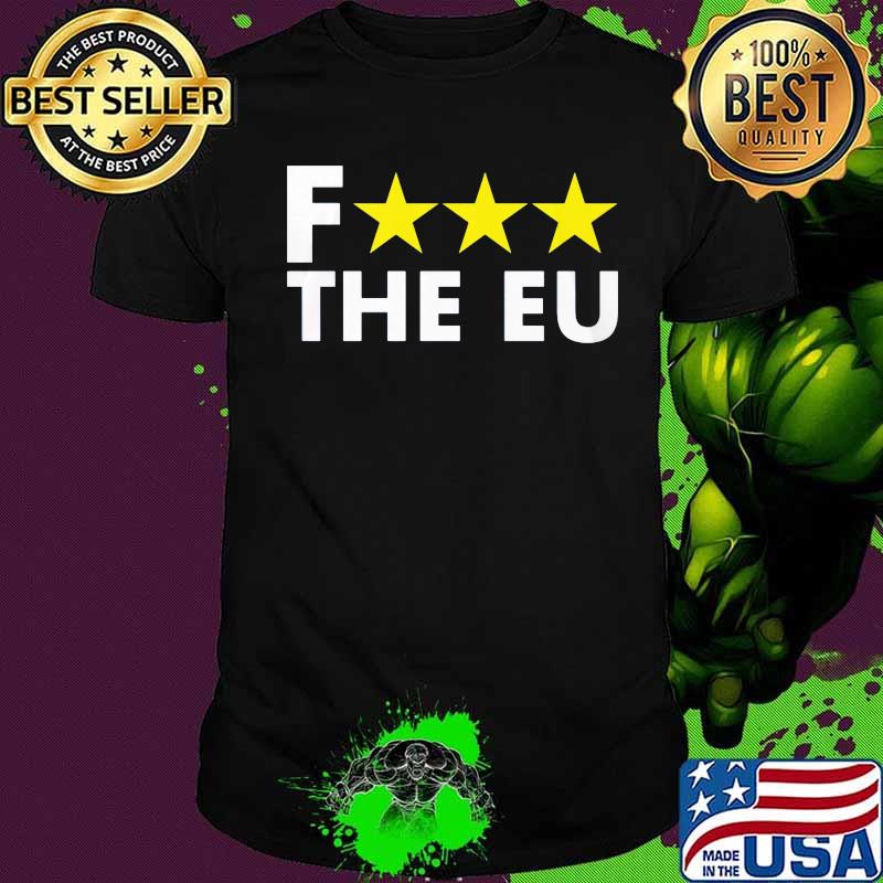 Fuck the eu stars 2020 shirt