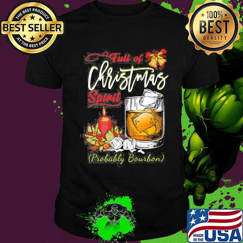Full Of Christmas Spirit Bourbon Christmas Drinking Bell Shirt