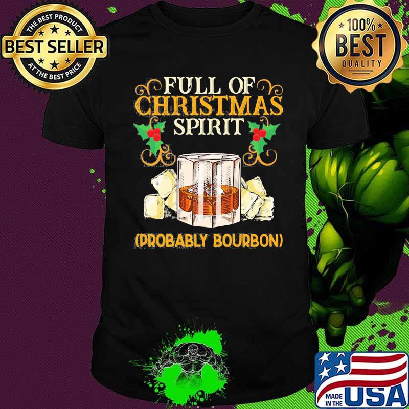Full Of Christmas Spirit Bourbon Christmas Drinking Shirt