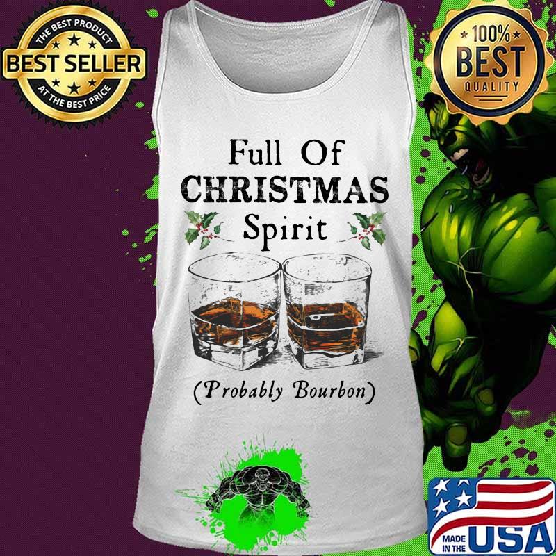 Full of christmas spirit probably bourbon s Tank top Full of christmas spirit probably bourbon s Tank top