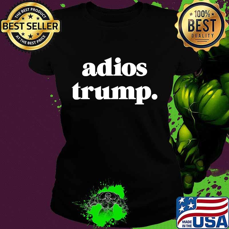 Funny Adios President Trump Impeach Him Shirt Ladies tee Funny Adios President Trump Impeach Him Shirt Ladies tee