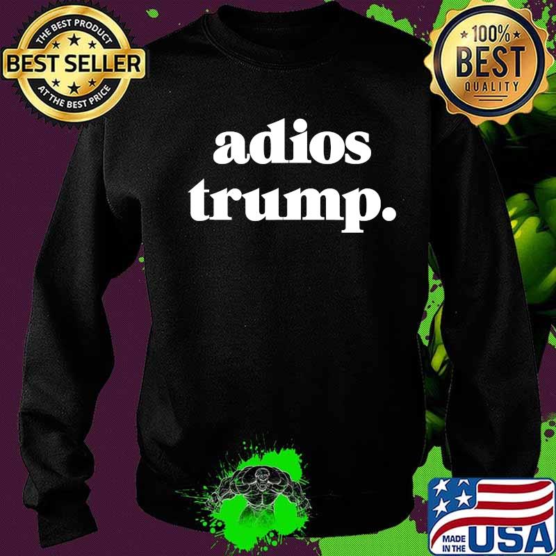 Funny Adios President Trump Impeach Him Shirt Sweater Funny Adios President Trump Impeach Him Shirt Sweater