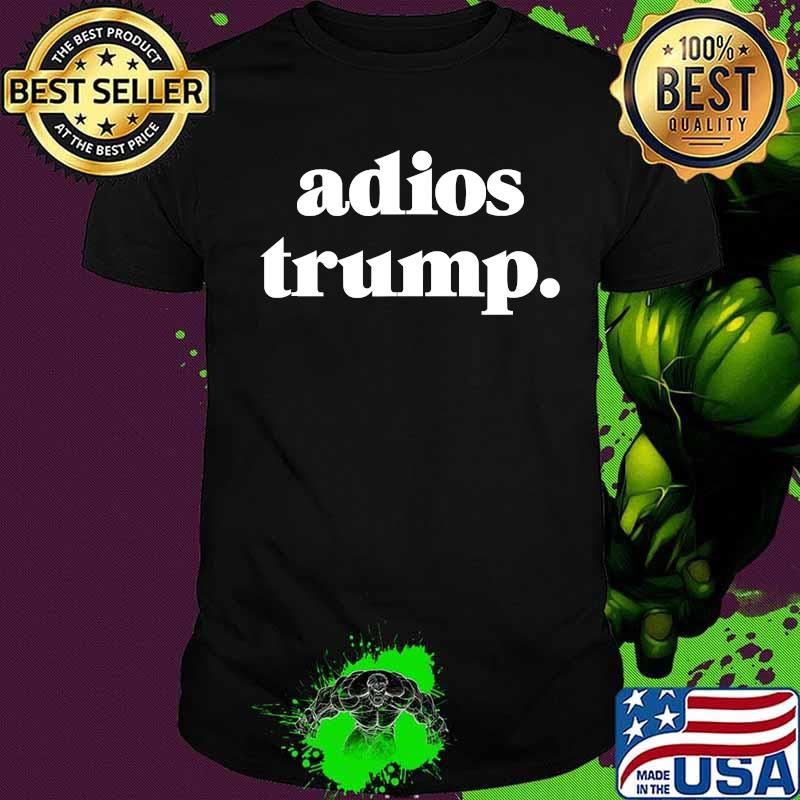 Funny Adios President Trump Impeach Him Shirt