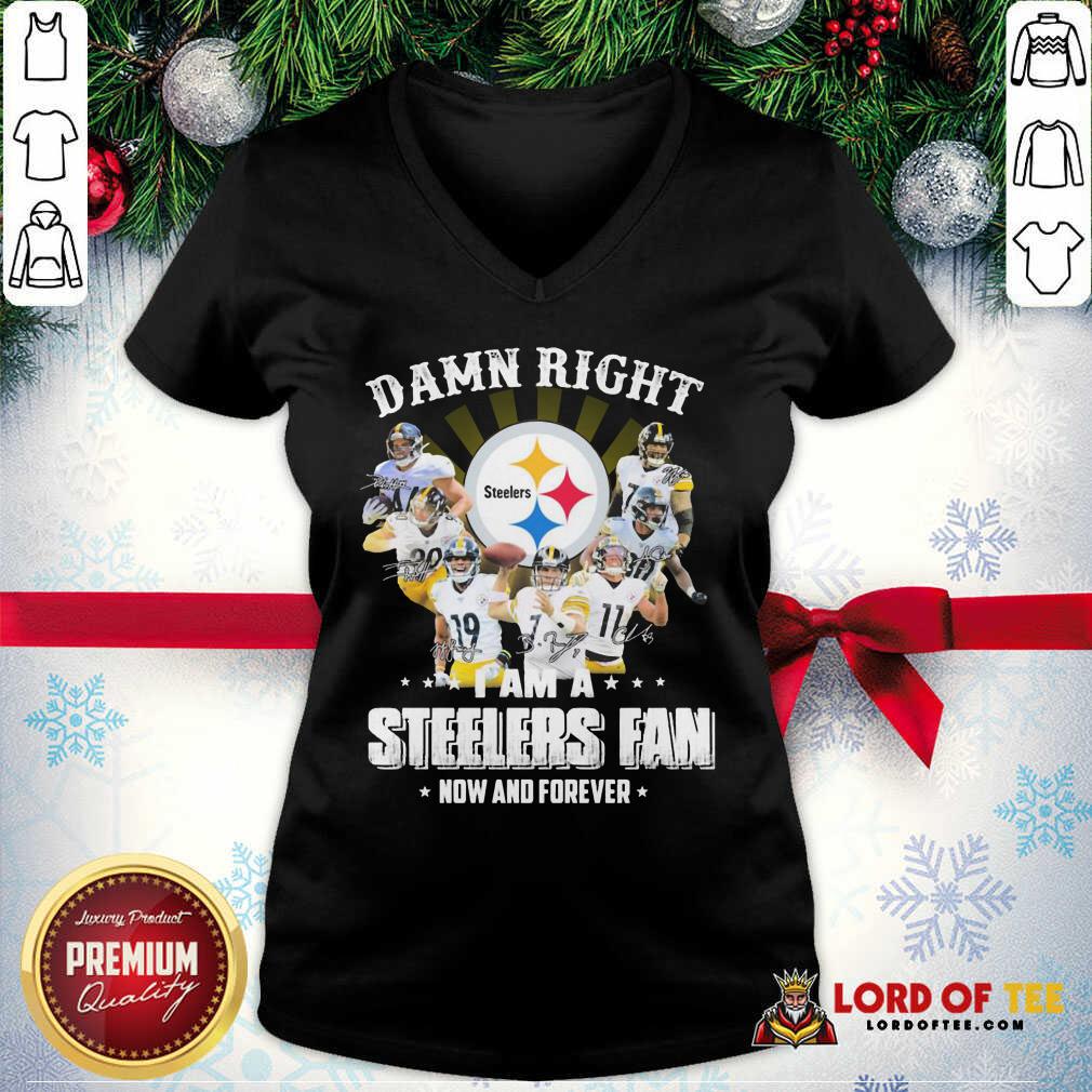 Funny Damn Right I Am A Pittsburgh Steelers Fan Now And Forever Signature Shirt
