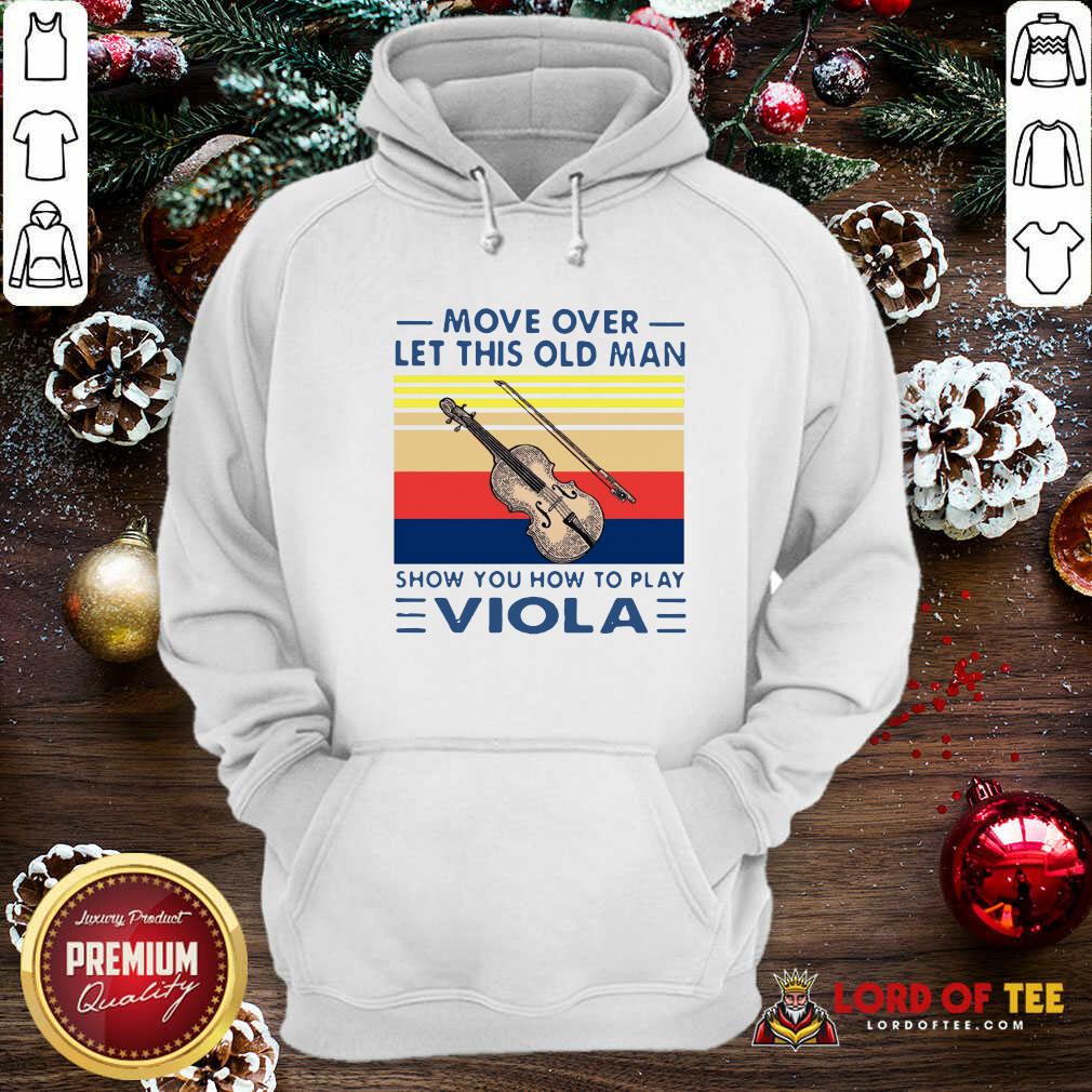 Funny Move Over Let This Old Man Show You How To Play Viola Vintage Shirt