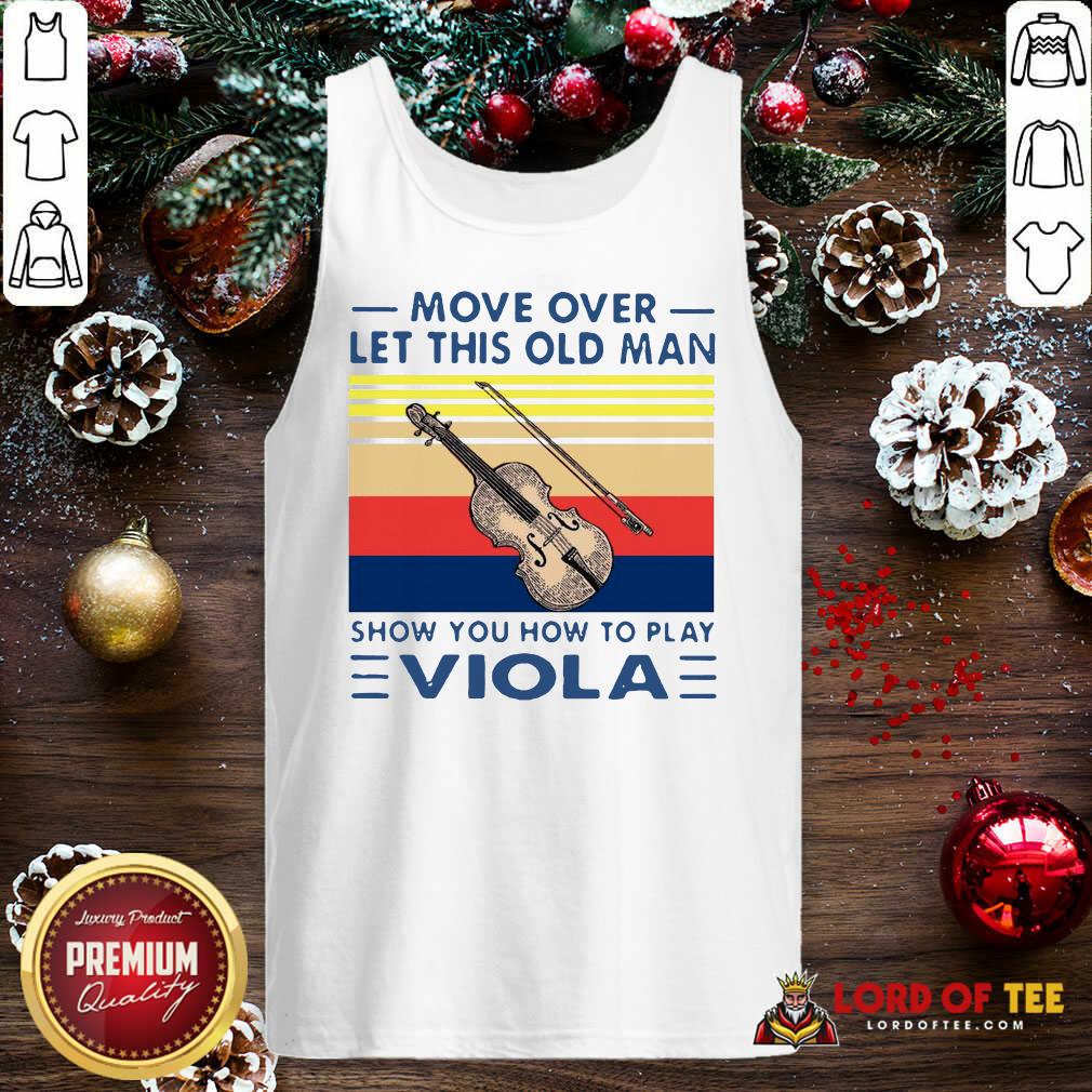 Funny Move Over Let This Old Man Show You How To Play Viola Vintage Shirt