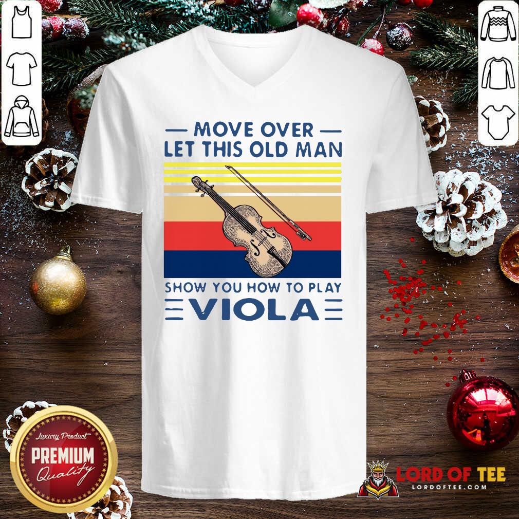 Funny Move Over Let This Old Man Show You How To Play Viola Vintage Shirt